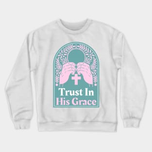 Christian Apparel - Trust In God's Grace. Crewneck Sweatshirt